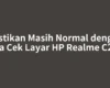 Pastikan Masih Normal dengan Cara Cek Layar HP Realme C2 Ini