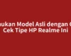 Temukan Model Asli dengan Cara Cek Tipe HP Realme Ini