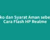Risiko dan Syarat Aman sebelum Cara Flash HP Realme