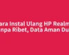 Cara Instal Ulang HP Realme tanpa Ribet, Data Aman Dulu
