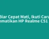 Biar Cepat Mati, Ikuti Cara Mematikan HP Realme C51 Ini
