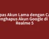 Lepas Akun Lama dengan Cara Menghapus Akun Google di Hp Realme 5