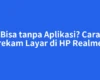 Bisa tanpa Aplikasi? Cara Merekam Layar di HP Realme C2