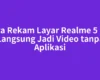 Cara Rekam Layar Realme 5 Pro Langsung Jadi Video tanpa Aplikasi