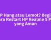 HP Hang atau Lemot? Begini Cara Restart HP Realme 5 Pro yang Aman