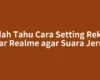 Sudah Tahu Cara Setting Rekam Layar Realme agar Suara Jernih?
